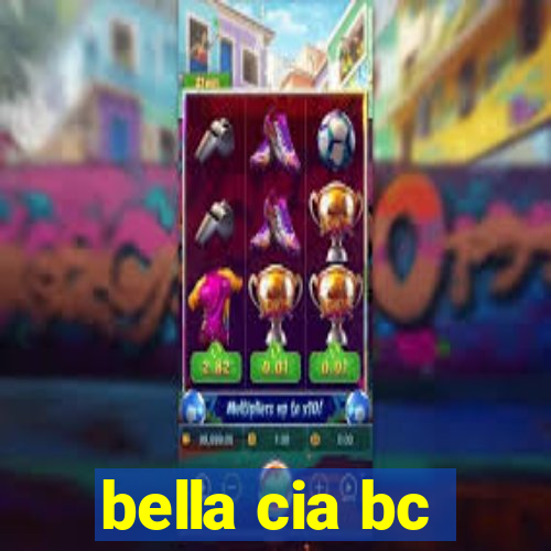 bella cia bc